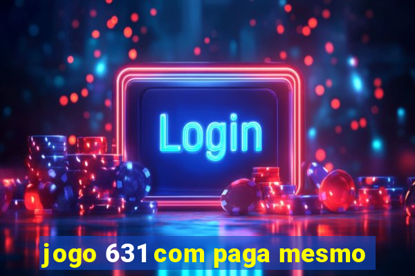 jogo 631 com paga mesmo